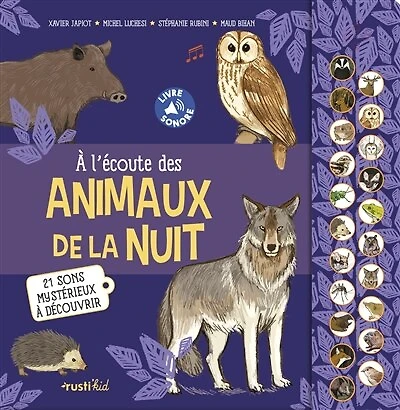 A l'écoute des animaux de la nuit: 21 sons mystérieux à découvrir
