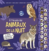 A l'écoute des animaux de la nuit: 21 sons mystérieux à découvrir