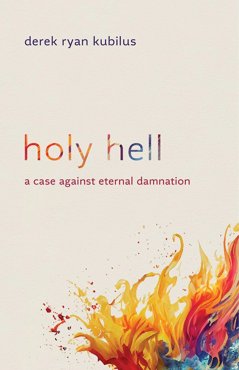 Holy Hell: A Case against Eternal Damnation