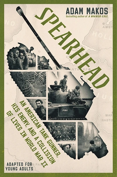 Spearhead (Adapted for Young Adults): An American Tank Gunner, His Enemy, and a Collision of Lives World War II