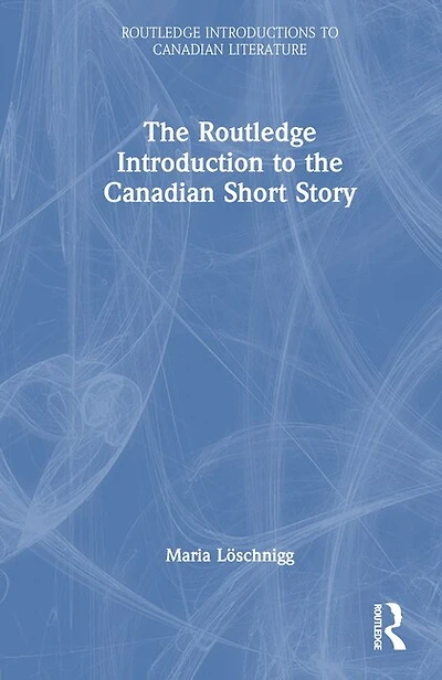 the Routledge Introduction to Canadian Short Story