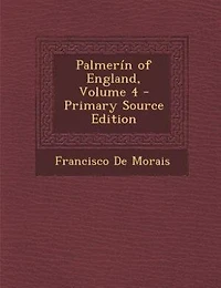 Palmerin of England by Francisco De Moraes, Volume 4 (1807)