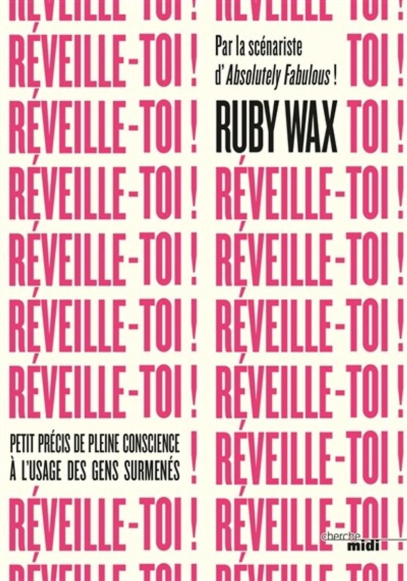 Réveille-toi !: petit précis de pleine conscience à l'usage des gens surmenés