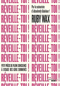 Réveille-toi !: petit précis de pleine conscience à l'usage des gens surmenés