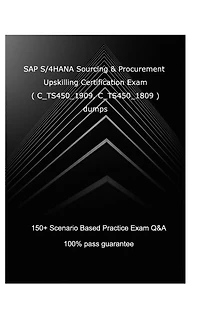SAP S/4HANA Sourcing and Procurement Upskilling Certification Exam ( C_TS450_1909, C_TS450_1809 ): SAP S/4HANA Sourcing and Procurement Upskilling Certification Exam