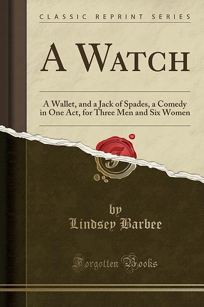 A Watch: A Wallet, and a Jack of Spades, a Comedy in One Act, for Three Men and Six Women (Classic Reprint)