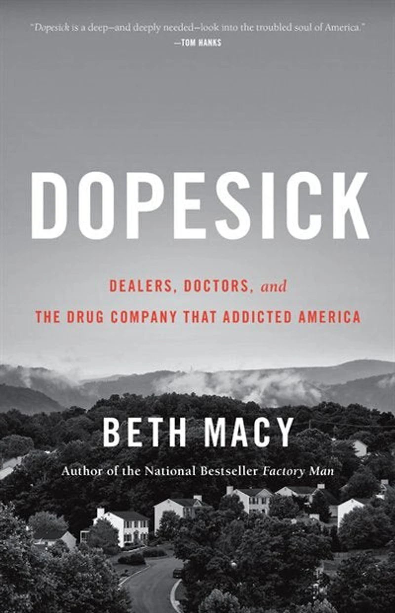 Dopesick: Dealers, Doctors, And The Drug Company That Addicted America