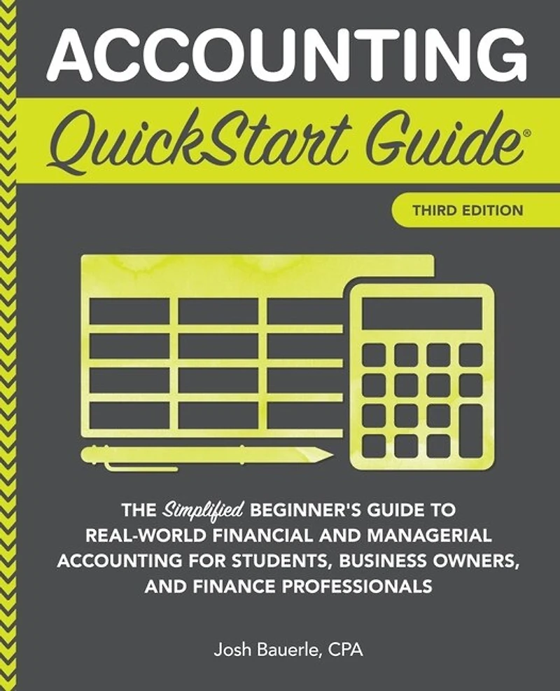 Accounting QuickStart Guide: The Simplified Beginner's Guide to Financial & Managerial For Students, Business Owners and Finance Professionals