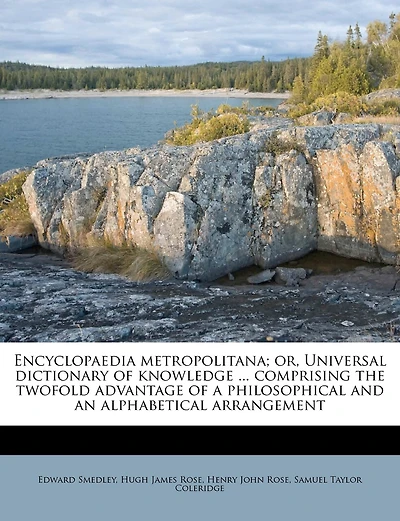 Encyclopaedia Metropolitana; or, Universal Dictionary of Knowledge ... Comprising the Twofold Advantage of a Philosophical and an Alphabetical Arrangement: 4