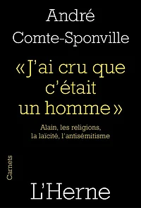 J'ai cru que c'était un homme: Alain, les religions, la laïcité, l'antisémitisme