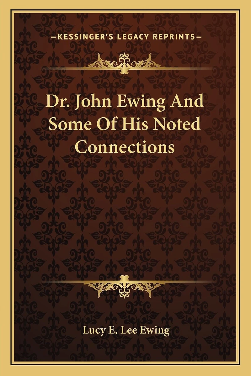 Dr. John Ewing and Some of His Noted Connections