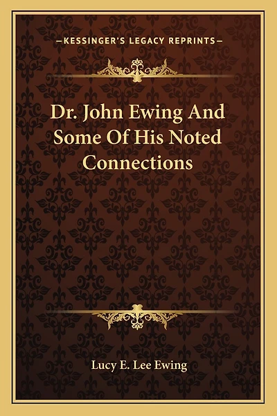 Dr. John Ewing and Some of His Noted Connections