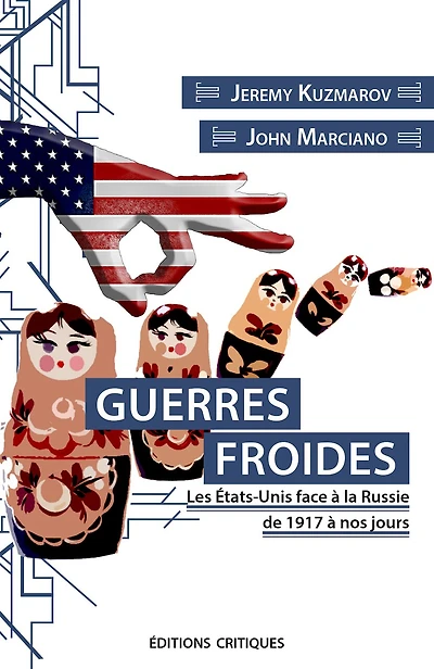 Guerres froides: les Etats-Unis face à la Russie de 1917 à nos jours