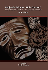 Benjamin Britten's 'Holy Theatre' from Opera-Oratorio to Theatre-Parable