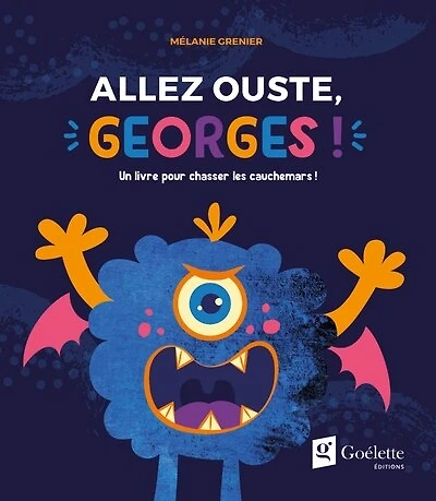 Allez ouste, Georges !: Un livre pour chasser les cauchemars !