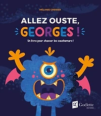 Allez ouste, Georges !: Un livre pour chasser les cauchemars !