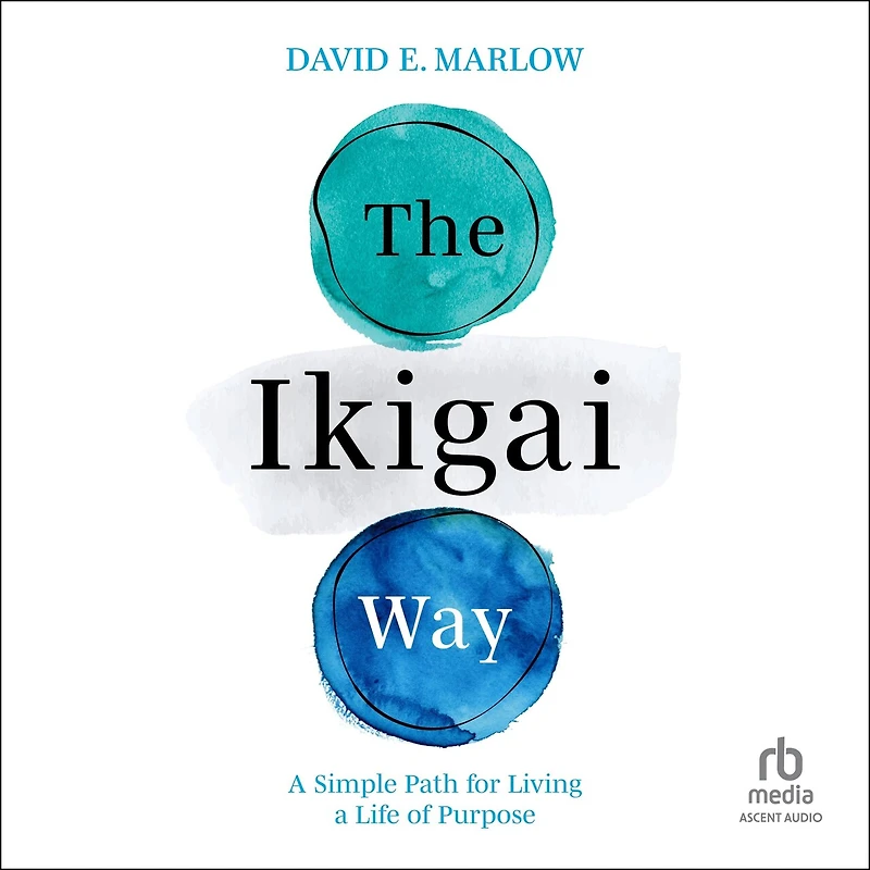 The Ikigai Way: a Simple Path for Living Life of Purpose