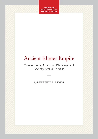 Ancient Khmer Empire: Transactions, American Philosophical Society (vol. 41, part 1)