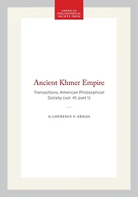 Ancient Khmer Empire: Transactions, American Philosophical Society (vol. 41, part 1)