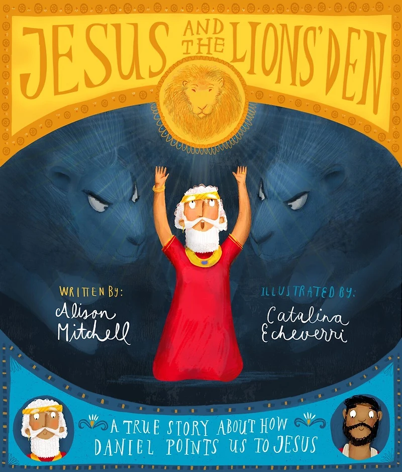 Jesus and the Lions' Den Storybook: A True Story about How Daniel Points Us to Jesus
