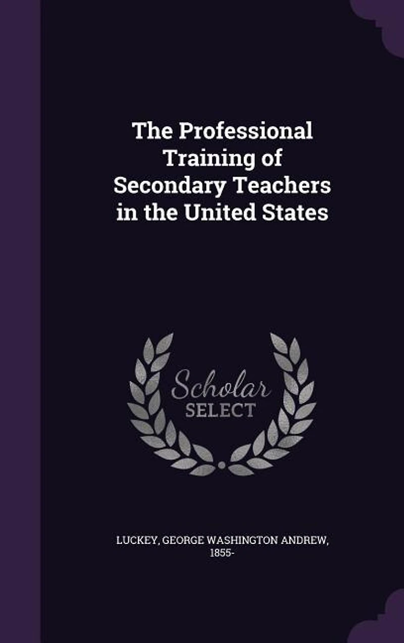 The Professional Training of Secondary Teachers in the United States