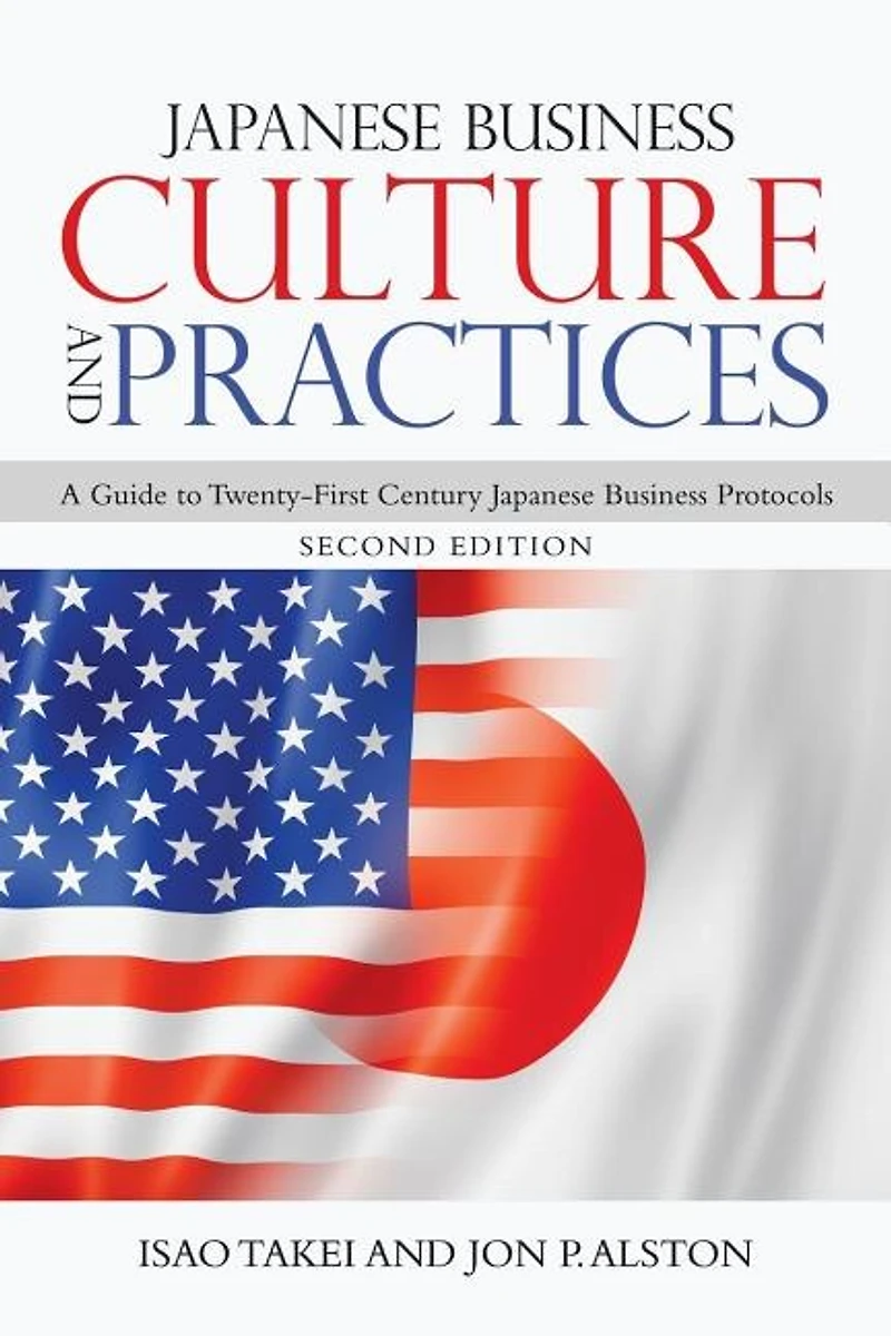 Japanese Business Culture and Practices: A Guide to Twenty-First Century Protocols