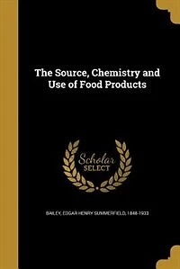 The Source, Chemistry and Use of Food Products