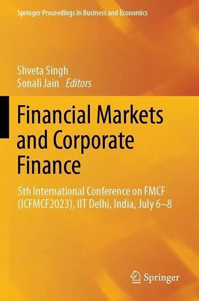 Financial Markets and Corporate Finance: 5th International Conference on FMCF (ICFMCF2023), IIT Delhi, India, July 6-8