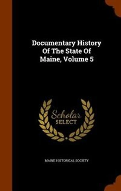 Documentary History Of The State Maine, Volume 5