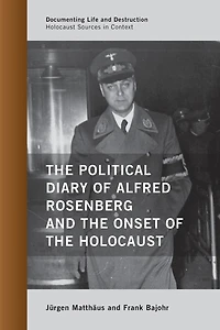 the Political Diary of Alfred Rosenberg and Onset Holocaust