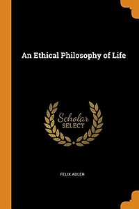 An Ethical Philosophy of Life
