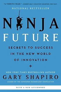 Ninja Future: Secrets To Success The New World Of Innovation
