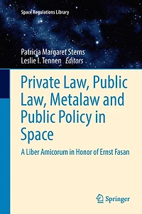 Private Law, Public Metalaw And Policy Space: A Liber Amicorum Honor Of Ernst Fasan
