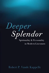 Deeper Splendor: Spirituality and Personality Modern Literature