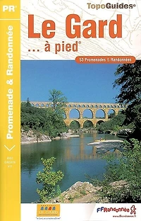 Le Gard... à pied : 53 promenades & randonnées: randonnées