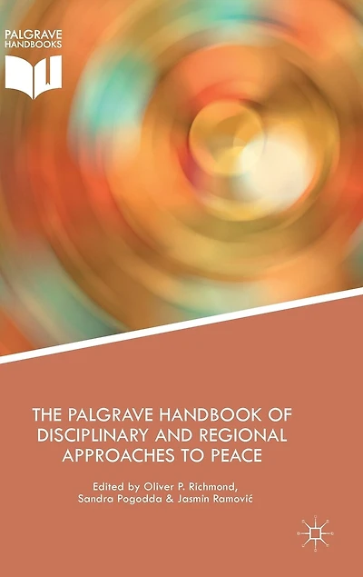 The Palgrave Handbook Of Disciplinary And Regional Approaches To Peace