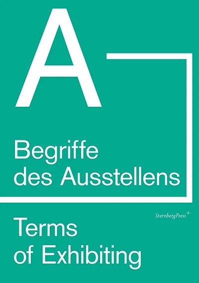 Terms Of Exhibiting (from A To Z): Begriffe Des Ausstellens (von A Bis Z)