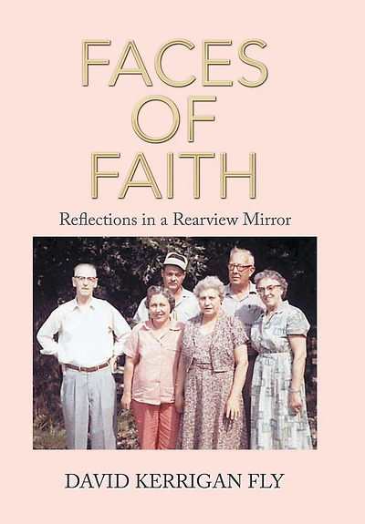 Faces of Faith: Reflections in a Rearview Mirror
