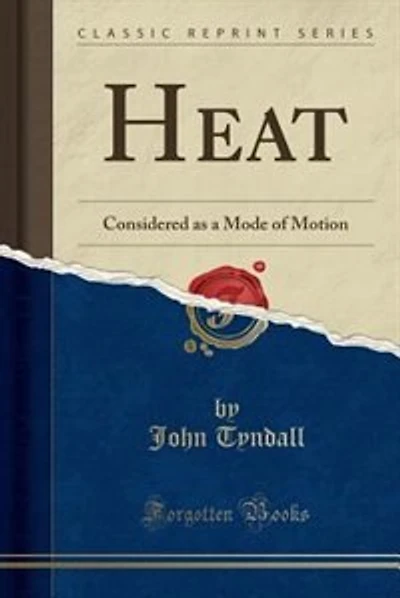 Heat: Considered as a Mode of Motion (Classic Reprint)