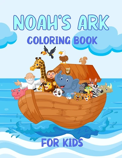 Noah's Ark Coloring Book For Kids: For Ages 4 - 8 Girls and Boys