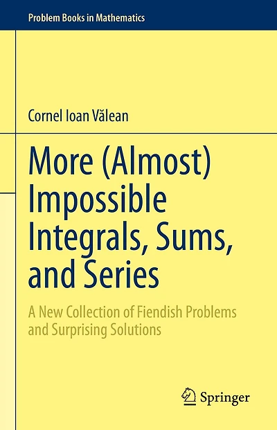 More (Almost) Impossible Integrals, Sums, and Series: A New Collection of Fiendish Problems Surprising Solutions
