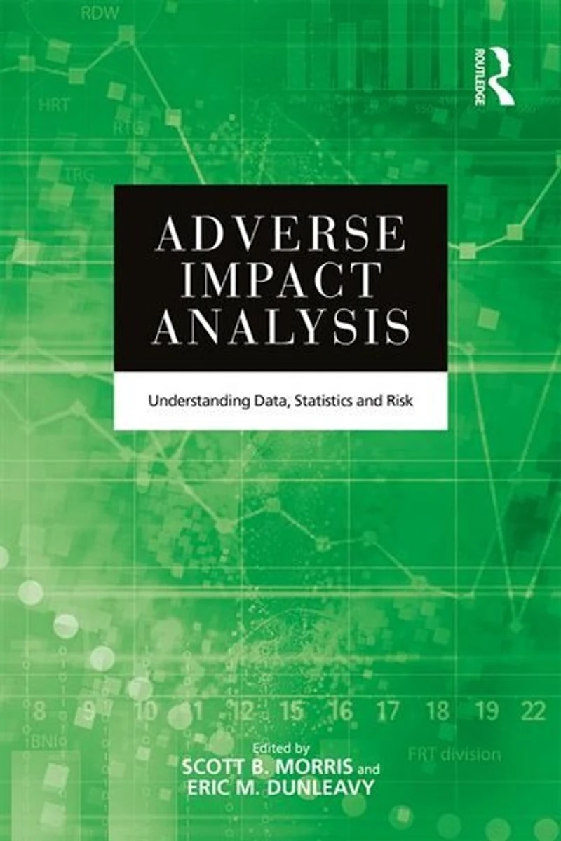 Adverse Impact Analysis: Understanding Data, Statistics, And Risk
