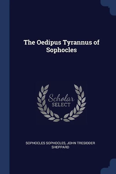 The Oedipus Tyrannus of Sophocles