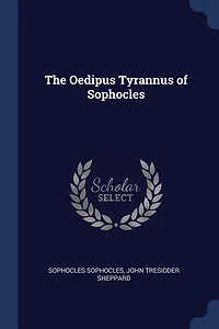 The Oedipus Tyrannus of Sophocles