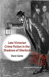 Late Victorian Crime Fiction the Shadows of Sherlock