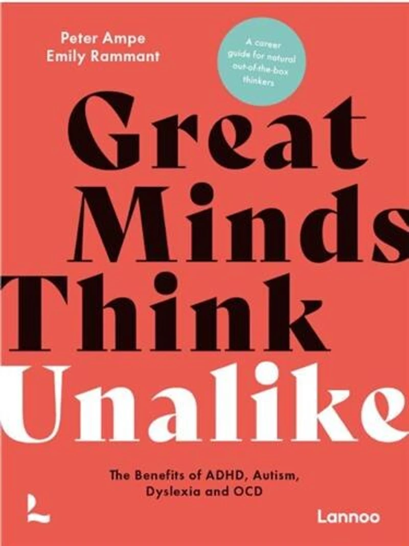 Great Minds Think Unalike: The Benefits of ADHD, Autism, Dyslexia and OCD