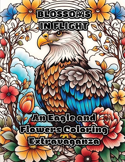 Blossoms in Flight: An Eagle and Flowers Coloring Extravaganza
