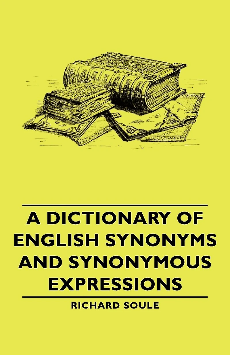 A Dictionary Of English Synonyms And Synonymous Expressions