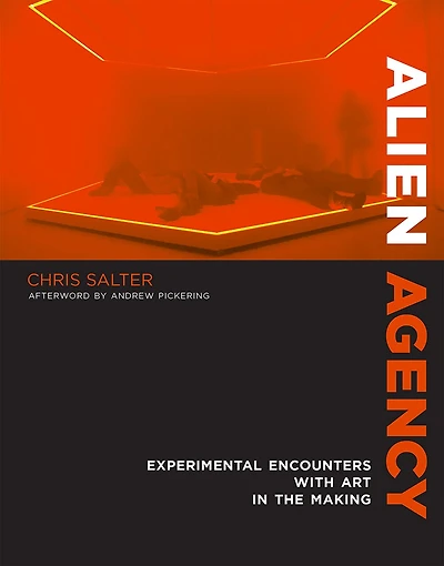 Alien Agency: Experimental Encounters with Art the Making
