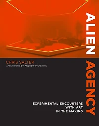 Alien Agency: Experimental Encounters with Art the Making